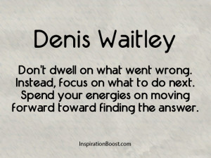 Denis Waitley – Quotes About Moving Forward