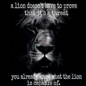 know what the lion is capable of. Lion, 2013 Inspiration, Quotes ...