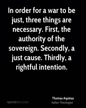 ... the sovereign. Secondly, a just cause. Thirdly, a rightful intention