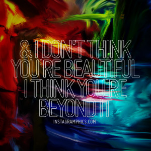 yourself with this I Think Youre Beyond Beautiful Lil Wayne Quote ...
