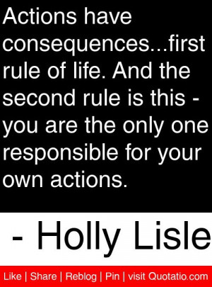 ... responsible for your own actions. - Holly Lisle #quotes #quotations
