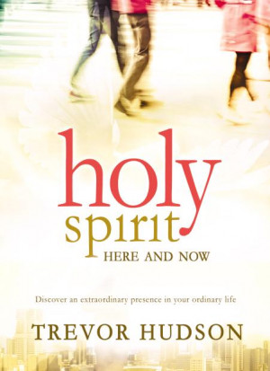 holy spirit here and now by trevor hudson this is