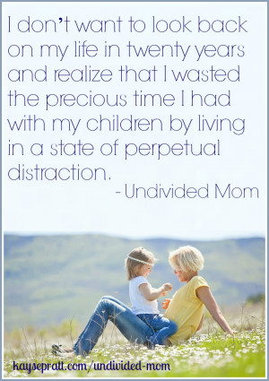 ... time I had with my children by living in a state of perpetual