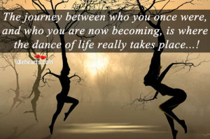 Home » Quotes » The Journey Between Who You Once Were….