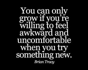 You can only grow if you are willing ...-Daily Thoughts