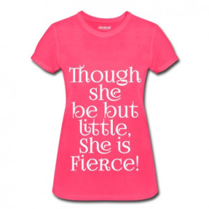 Little but Fierce Shakespeare Cool Quote Women 39 s T Shirts