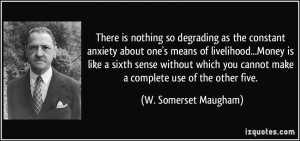 so degrading as the constant anxiety about one's means of livelihood ...