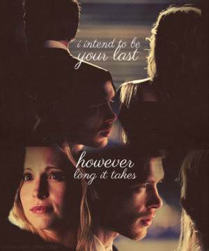 Klaus & Caroline your last love.