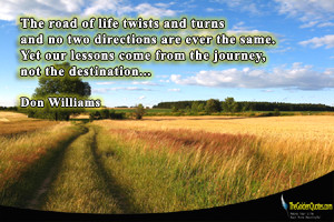 The-road-of-life-twists-and-turns-and-no-two-directions-are-ever-the ...