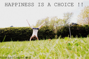 Quotes Happiness is a Choice Happiness is a Choice Quotes