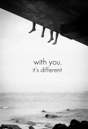 With You Its Different