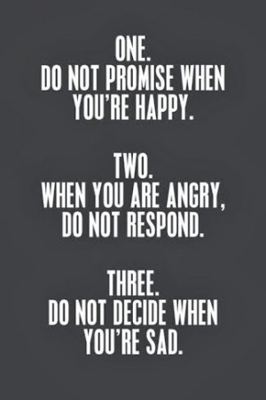 One do not promise when you're happy