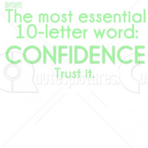... Most Essential 10 letter word,Confidence Trust It ~ Confidence Quote
