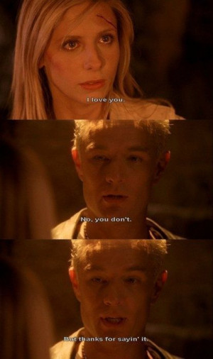 Saddest. Moment. Ever. She does love you, Spike. But you died not ...