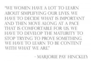 Learn to be content-Marjorie Pay Hinckley
