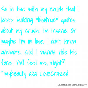 in love with my crush that I keep making ''lolsotrue'' quotes about my ...