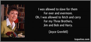 ... fetch and carry For my Three Brothers, Jim and Bob and Harry. - Joyce