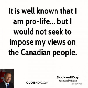 It is well known that I am pro-life... but I would not seek to impose ...