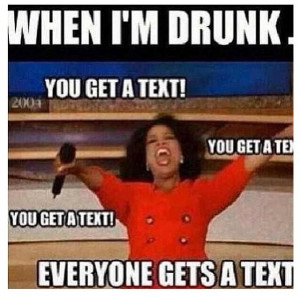When I'm drunk ! 
