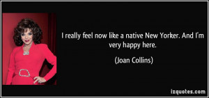 really feel now like a native New Yorker. And I'm very happy here ...