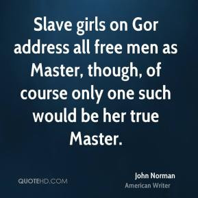 John Norman - Slave girls on Gor address all free men as Master ...