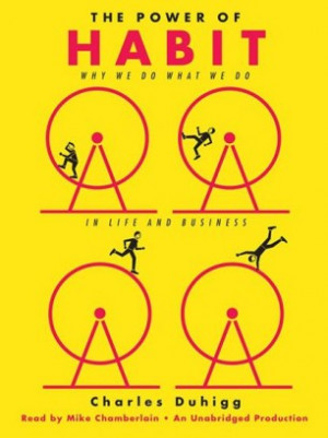 SELECTED QUOTES & PASSAGES: THE POWER OF HABIT BY CHARLES DUHIGG