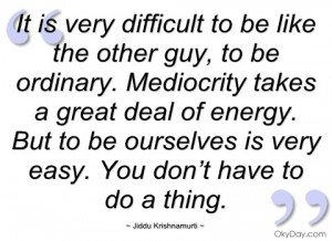 it is very difficult to be like the other jiddu krishnamurti