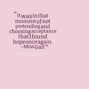 Quotes Picture: it was in that moment of not pretending and choosing ...