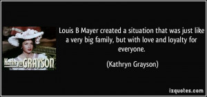 Louis B Mayer created a situation that was just like a very big family ...