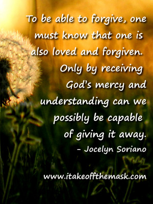 Forgiveness is the giving, and so the receiving, of life ...