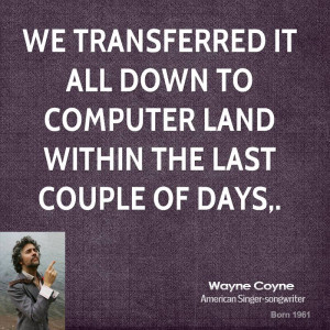 Wayne Coyne Quotes