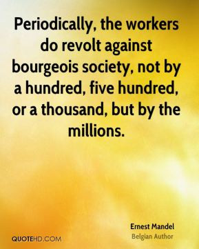 Ernest Mandel - Periodically, the workers do revolt against bourgeois ...