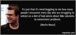 to me how many people I encounter every day who are struggling ...