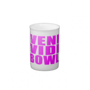 Funny Girl Bowling Quotes : Veni Vidi Bowl Porcelain Mug