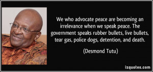 We who advocate peace are becoming an irrelevance when we speak peace ...
