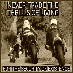 ... life, for the security of existing - biker, motocycle, rider, quote