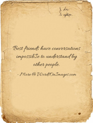 ... friends have conversations impossibie to understand by other people