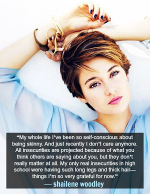 shailene woodley :) see its possible to be insecure about being skinny ...