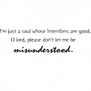 just a soul whose intentions are good. o lord, please don't let me ...