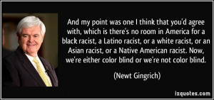 ... Native American racist. Now, we're either color blind or we're not
