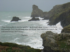 Take long walks in stormy weather or through deep snows in the fields ...