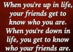 ... and who is not, so be careful of who call a friend in your life. More