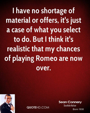 have no shortage of material or offers, it's just a case of what you ...