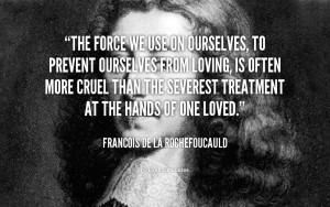 quote-Francois-de-La-Rochefoucauld-the-force-we-use-on-ourselves-to ...
