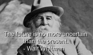 Walt whitman, quotes, best, sayings, famous, time, wisdom