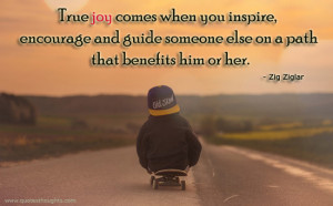 Happiness Quotes-Thoughts-Zig Ziglar-True Joy-Inspire-Encourage-Guide