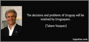 More Tabare Vazquez Quotes