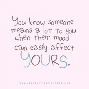 You Know Someone Means A Lot To You When…
