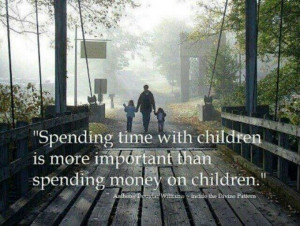 Wise words. Very true. My son looves n truly values my time w/him.