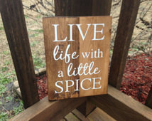 Live Life with a Little Spice, Soli d Wood, Stained Sign with White ...
